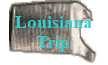 Louisiana
Trip